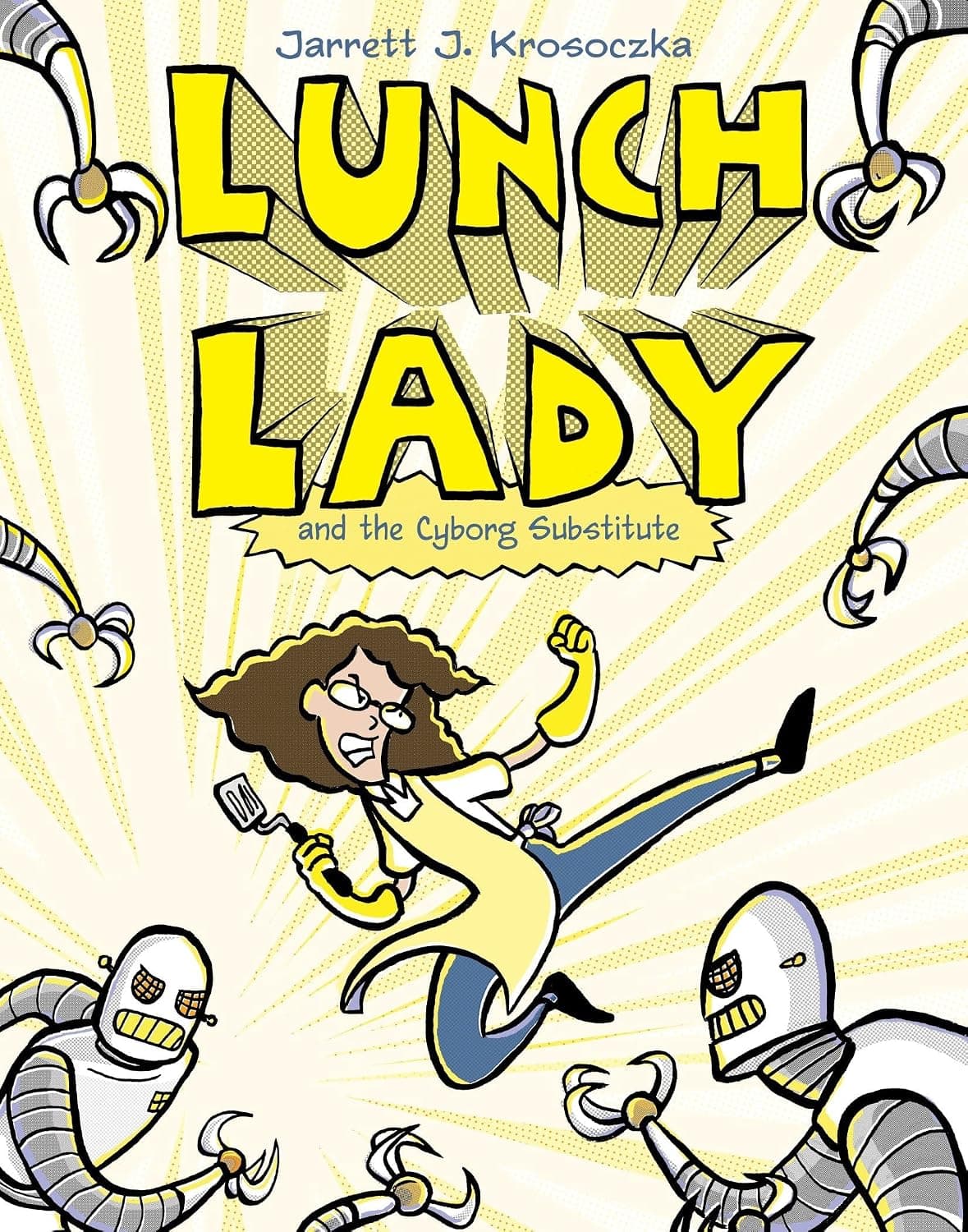 Lunch Lady and the Cyborg Substitute: Lunch Lady #1